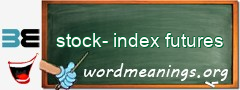 WordMeaning blackboard for stock-index futures